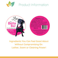 Front and back labels of the Bella Bar Strawberry Pet Shampoo Bar displayed side by side. The front label features a black dog and the product name, while the back label lists ingredients and directions. “Product Information” appears at the top, with the text “Ingredients You Can Feel Good About Without Compromising On Lather, Scent or Cleaning Power!” shown below.